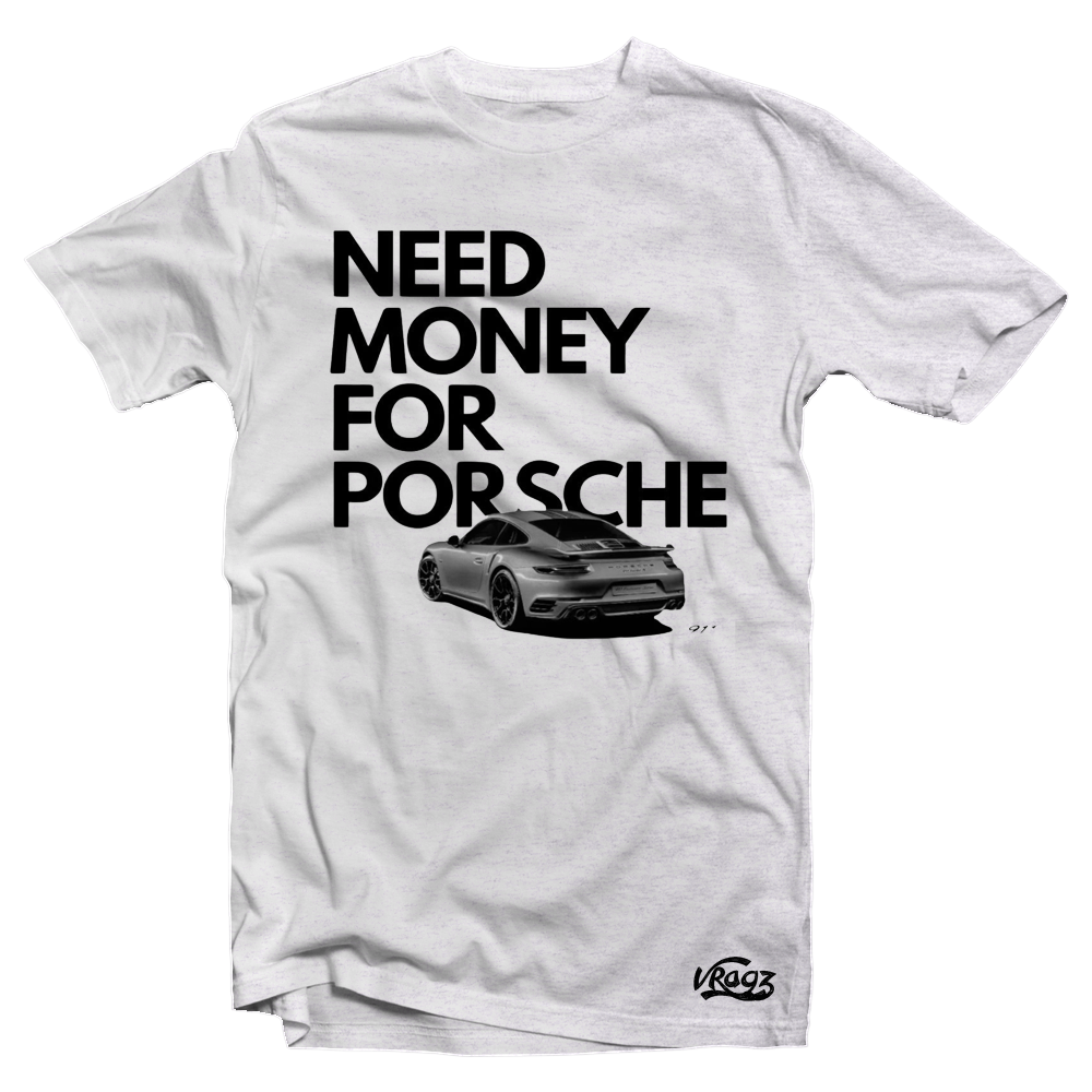 Need Money 4 Porsche Tee