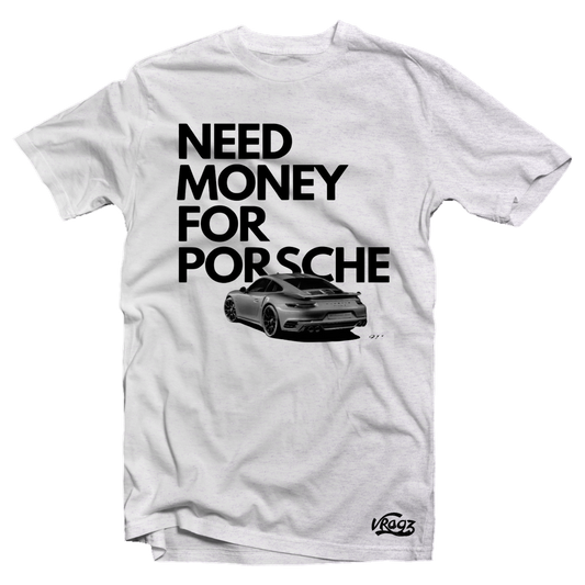 Need Money 4 Porsche Tee